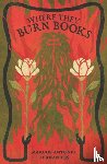 Hernandez, Marcos Antonio - Where They Burn Books