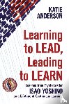 Anderson, Katie - Learning to Lead, Leading to Learn
