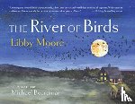 Moore, Libby - The River of Birds