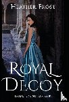 Frost, Heather - Royal Decoy