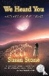 Stone, Susan - We Heard You
