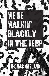 Kneeland, Thomas - We Be Walkin' Blackly in the Deep