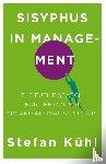 Kuhl, Stefan - Sisyphus in Management
