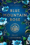 Hammonds, Julie - Blue Mountain Rose: A Novel in Five Acts