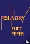 Peper, Eliot - Peper, E: Foundry