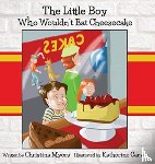 Myers, Christina - The Little Boy Who Wouldn't Eat Cheesecake