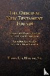 Miller, Terry Lee - The Original New Testament Found! Restored and Proven Identical to the Original Autographs!