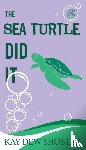 Shostak, Kay Dew - The Sea Turtle Did It