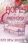 Shostak, Kay Dew - Hope Is Chancey
