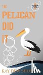 Shostak, Kay Dew - The Pelican Did It