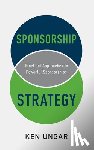 Ungar, Ken - Sponsorship Strategy: Practical Approaches to Powerful Sponsorships
