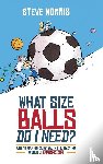 Morris, Steve - What Size Balls Do I Need?