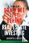 Lindsay, Chiquita - Women, Don't Get Left Behind With Real Estate Investing