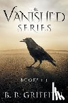 Griffith, B. B. - The Vanished Series: Books 1-3