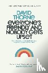 Thorne, David - Everyone's Friendly and Nobody Gets Upset: The complete collection of email correspondences from the author of 27B/6 and The Internet is a Playground.