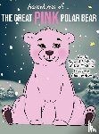 Martin, Raymond G, Martin, M T - Adventures of the Great Pink Polar Bear
