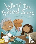 Garcia, Vanessa - What the Bread Says