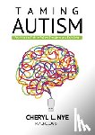 Nye, Cheryl L - Taming Autism