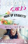 McGhee, Karema - A Brown Girl's Book of Etiquette Tips of Refinement, Leveling Up and Doing it with Class