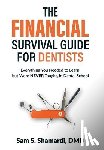 Shamardi DMD, Sam S - The Financial Survival Guide for Dentists