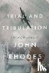 Rhodes, John - Trial and Tribulation: A Novel of World War II
