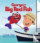 Clark, Beth - George and the Big Red Fish