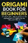 Kanazawa, Yuto - Origami Book for Beginners