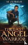 Wells, John W - The Last Angel Warrior