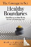 Jackman, Robert - The Courage to Set Healthy Boundaries: Stand Strong in Your Truth, Feel Whole and Respect