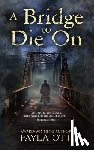 Ott, Fayla - A Bridge to Die On