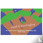 Carey, Nicole, Carey, Ron - Violet A. Hummingbird in It's Time to Close Your Eyes My Sweet Baby Violet (Violet's Lullaby)