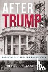 Bauer, Bob - After Trump: Reconstructing the Presidency