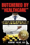 Yoho, Robert - Butchered By Healthcare