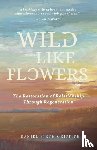 Griffith, Daniel Firth - Wild Like Flowers
