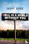 Kirk, Jason - Hell Is a World Without You