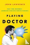 Lawrence, John - PLAYING DOCTOR; Part Two