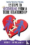 Belvin, Keith K. L. - 12 Steps to Recovering from A Toxic Relationship