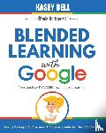 Bell, Kasey - Blended Learning with Google