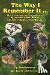 Spencer, Jim, Dablemont, Larry - The Way I Remember It ... Short stories from the outdoors, by two of the best-known outdoor writers in the Midwest