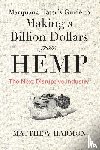 Harmon, Matthew - Marijuana Hater's Guide to Making a Billion Dollars from Hemp