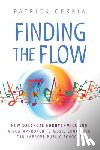 Cerria, Patrick - Finding the Flow: How Dalcroze Eurhythmics and a New Approach to Music Education Can Improve Public Schools