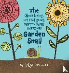 Bowman, Robyn - The (Kinda Boring, Not That Great, Pretty Super Awesome) Garden Snail