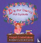 Griebelbauer, Abigail - D is for Darcy Not Dyslexia