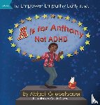 Griebelbauer, Abigail - A is for Anthony Not ADHD
