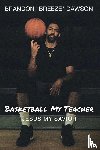 Dawson, Brandon Breeze - Basketball My Teacher, Jesus My Savior