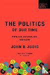 Judis, John B. - The Politics of Our Time