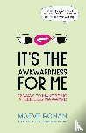 Ronan, Maeve - It's the Awkwardness for Me