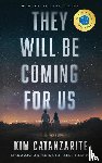 Catanzarite, Kim - They Will Be Coming for Us