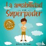 Ortego, Alicia - La amabilidad es mi Superpoder
