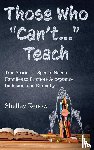 Kenow, Shelley - Those Who Can't...Teach
